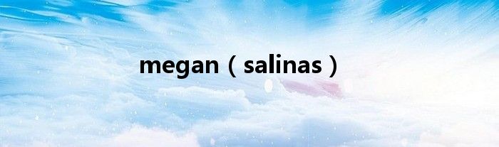 megan(salinas)