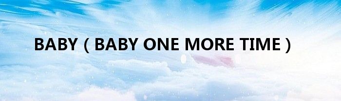 BABY(BABY ONE MORE TIME)