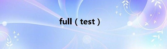 full(test)