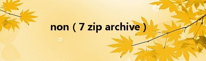 non(7 zip archive)