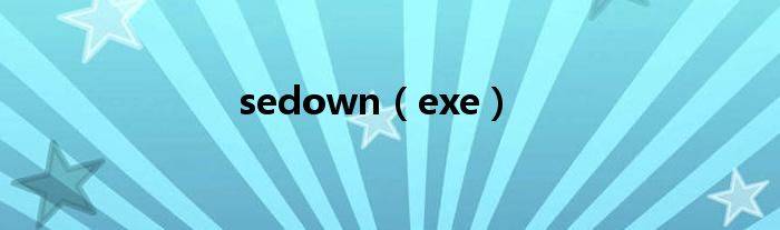 sedown(exe)
