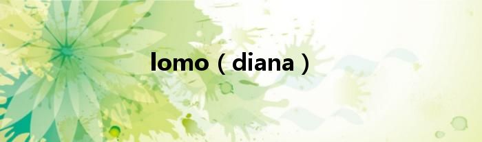 lomo(diana)