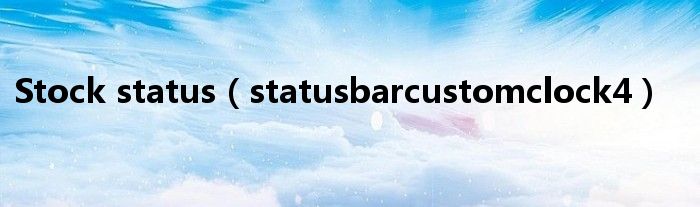 Stock status(statusbarcustomclock4)