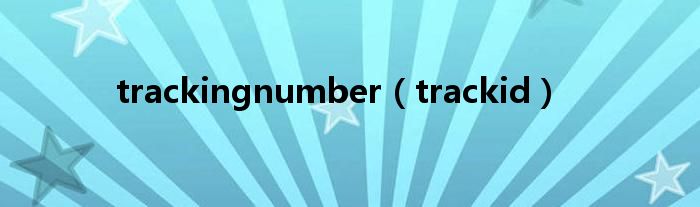 trackingnumber(trackid)