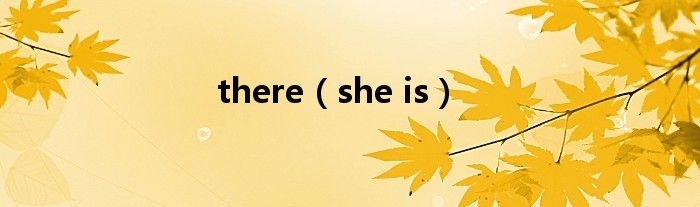 there(she is)
