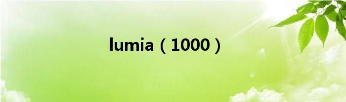 lumia(1000)