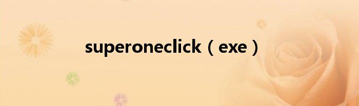 superoneclick(exe)