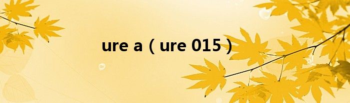 ure a(ure 015)