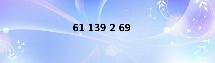 61 139 2 69