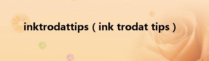 inktrodattips(ink trodat tips)