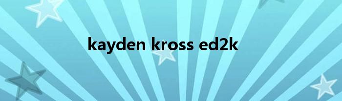 kayden kross ed2k