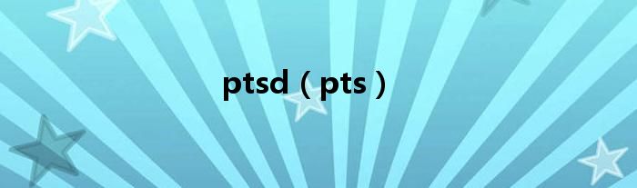 ptsd(pts)