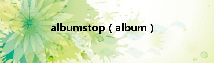 albumstop(album)