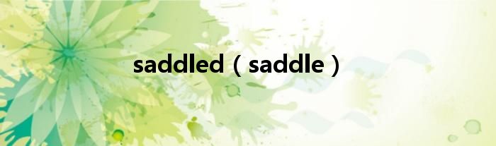saddled(saddle)