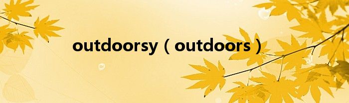 outdoorsy(outdoors)