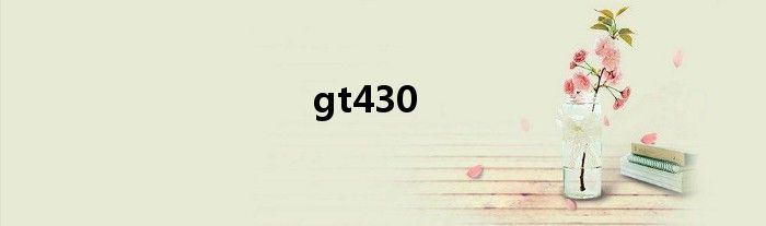 gt430