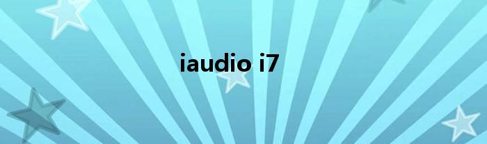 iaudio i7